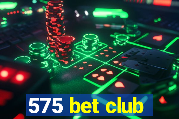 575 bet club